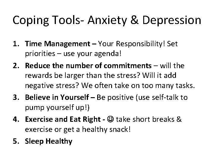Coping Tools- Anxiety & Depression 1. Time Management – Your Responsibility! Set priorities –