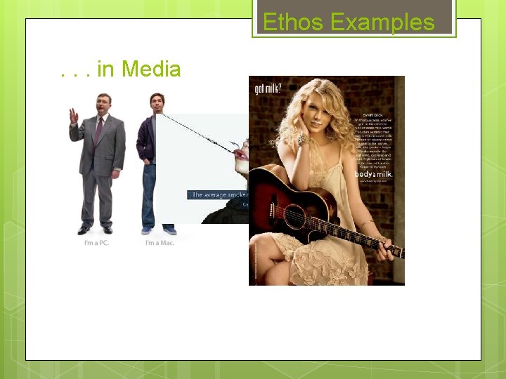 Ethos Examples. . . in Media 