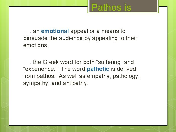 Pathos is. . . an emotional appeal or a means to persuade the audience