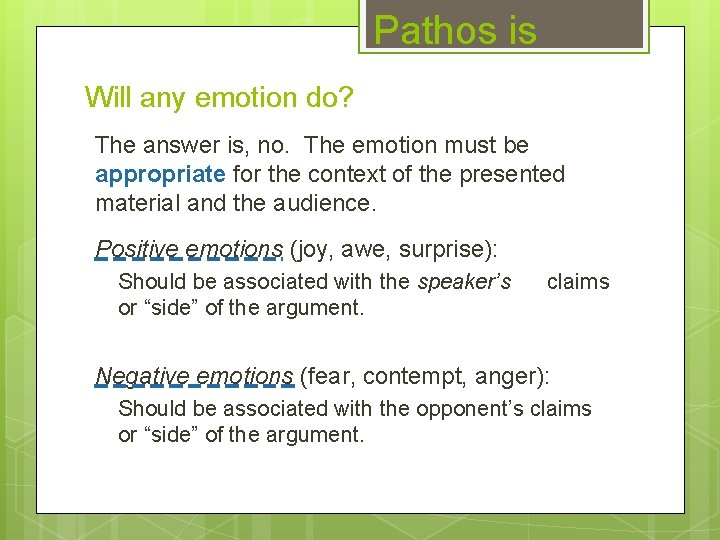Pathos is Will any emotion do? The answer is, no. The emotion must be