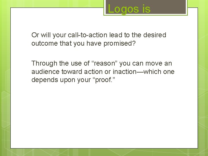 Logos is Or will your call-to-action lead to the desired outcome that you have