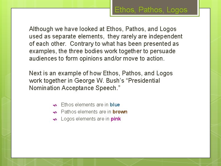Ethos, Pathos, Logos Although we have looked at Ethos, Pathos, and Logos used as