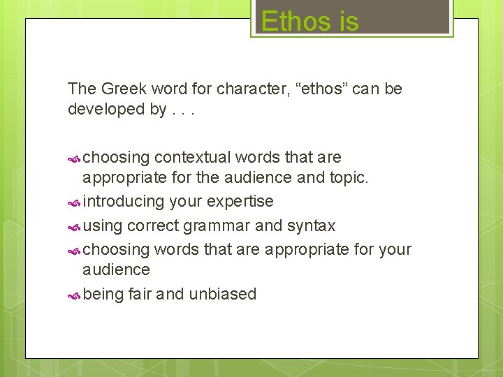 Ethos is The Greek word for character, “ethos” can be developed by. . .