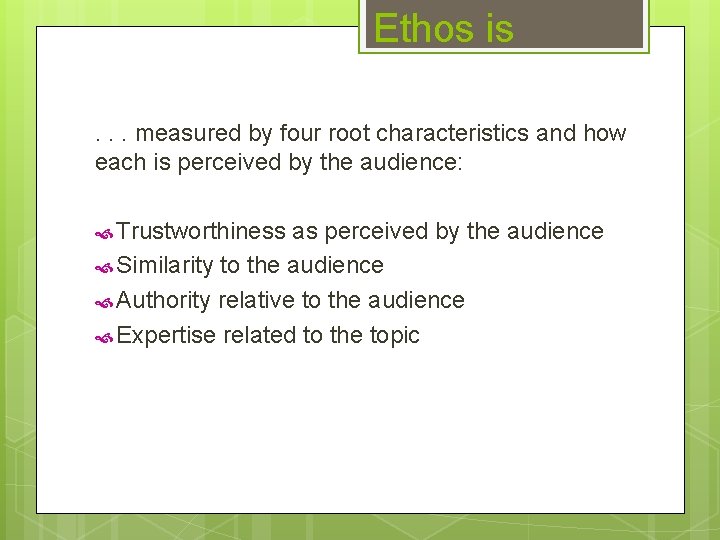 Ethos is. . . measured by four root characteristics and how each is perceived