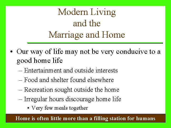 Modern Living and the Marriage and Home • Our way of life may not