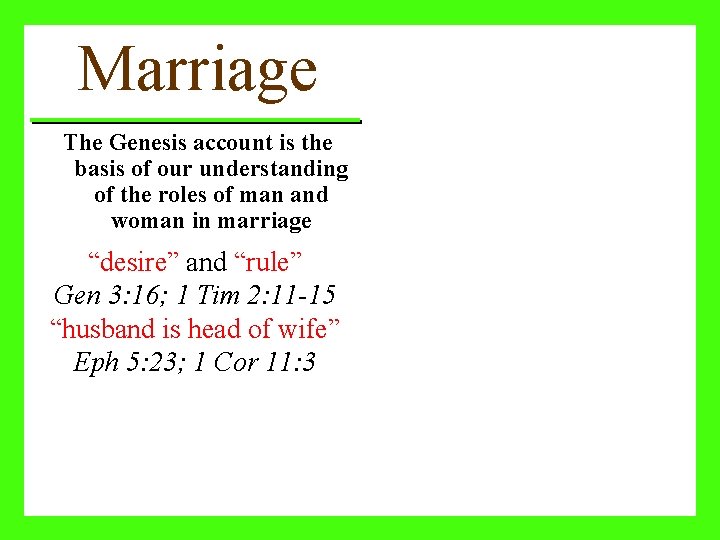 Marriage The Genesis account is the basis of our understanding of the roles of