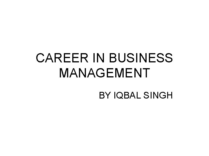 CAREER IN BUSINESS MANAGEMENT BY IQBAL SINGH 