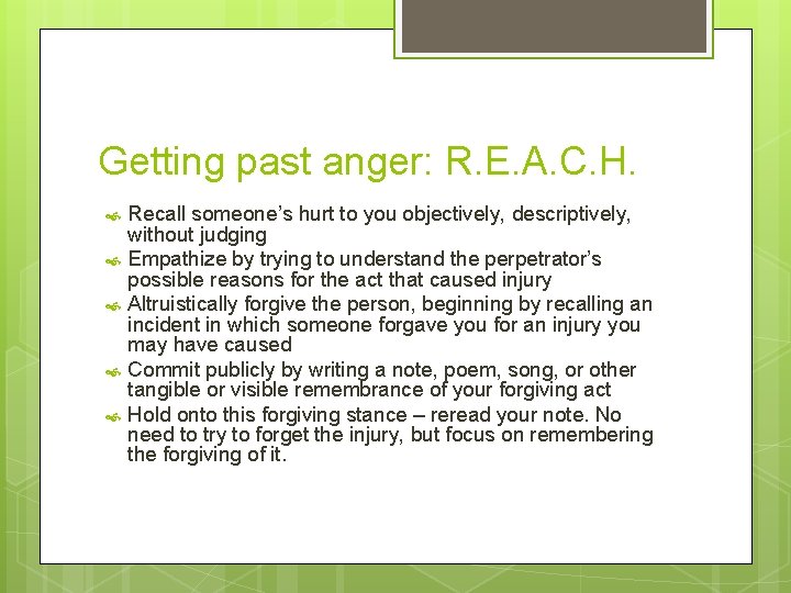 Getting past anger: R. E. A. C. H. Recall someone’s hurt to you objectively,