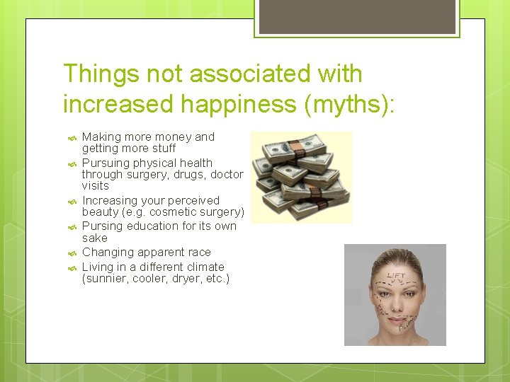 Things not associated with increased happiness (myths): Making more money and getting more stuff