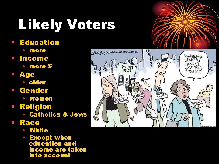 Likely Voters • Education • more • Income • more $ • Age •