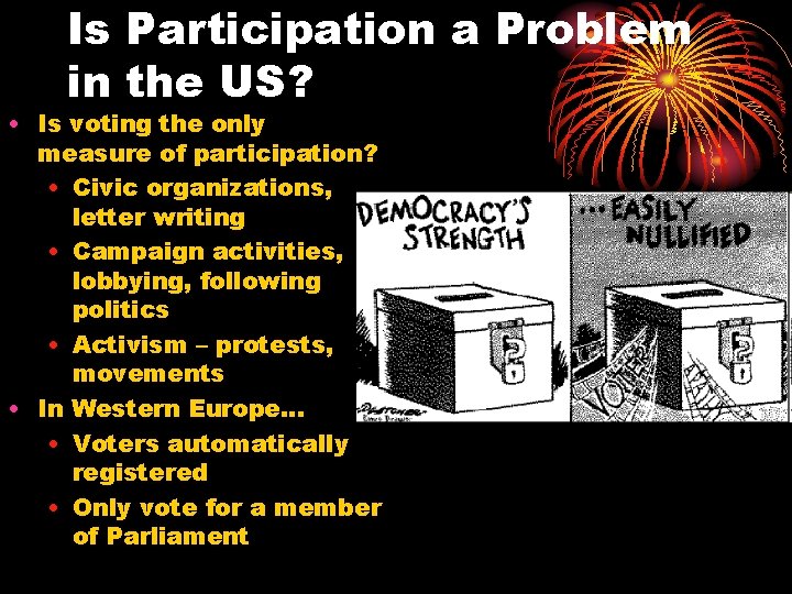 Is Participation a Problem in the US? • Is voting the only measure of