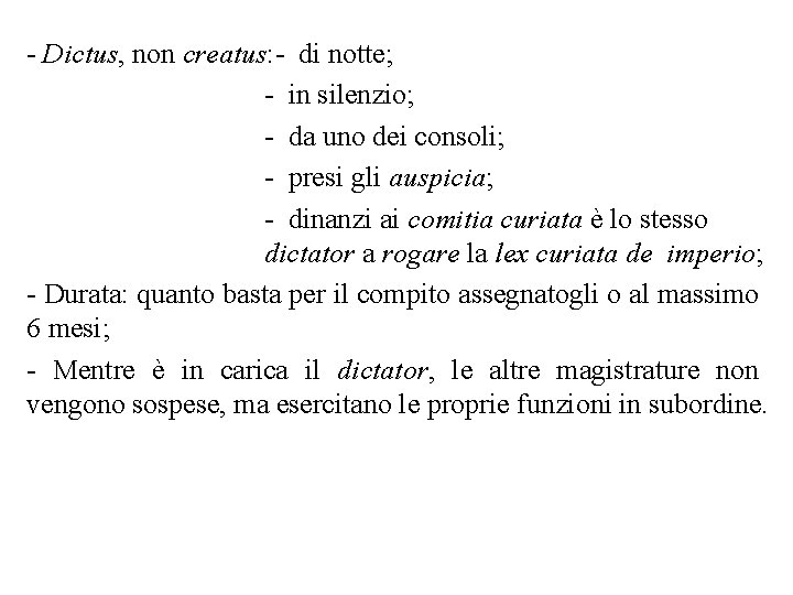 - Dictus, non creatus: - di notte; - in silenzio; - da uno dei