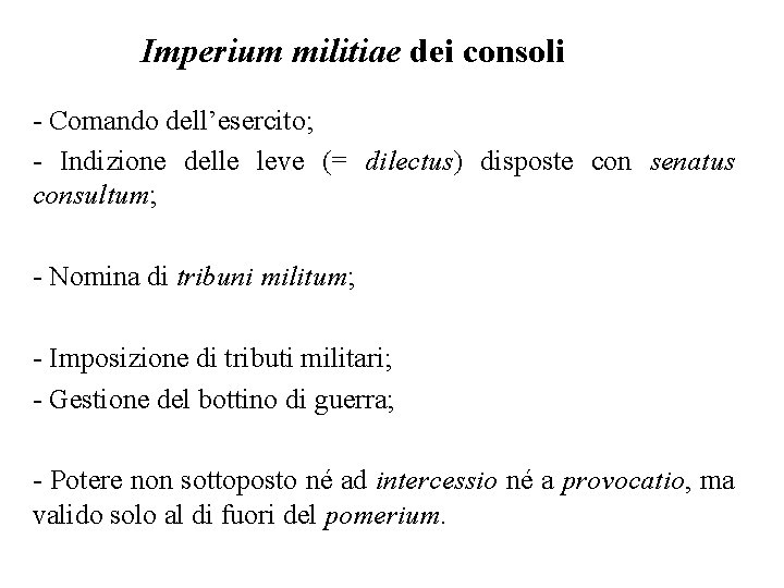 Imperium militiae dei consoli - Comando dell’esercito; - Indizione delle leve (= dilectus) disposte