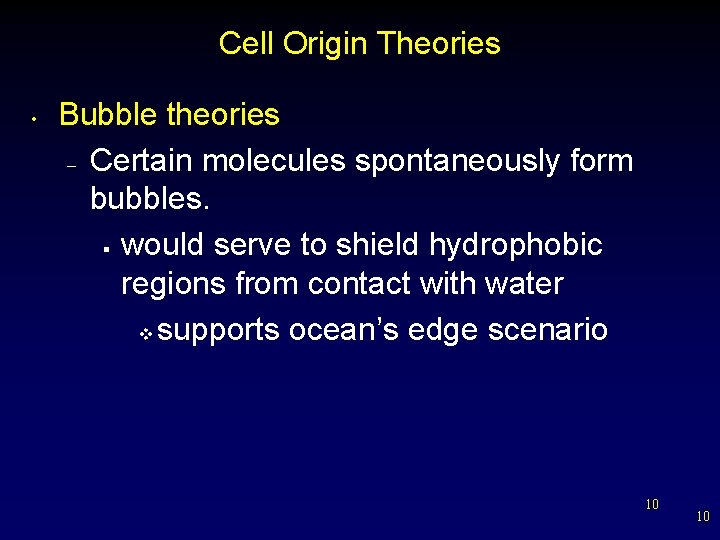 Cell Origin Theories • Bubble theories – Certain molecules spontaneously form bubbles. § would