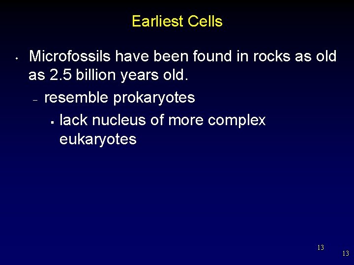 Earliest Cells • Microfossils have been found in rocks as old as 2. 5