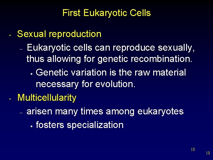 First Eukaryotic Cells • • Sexual reproduction – Eukaryotic cells can reproduce sexually, thus