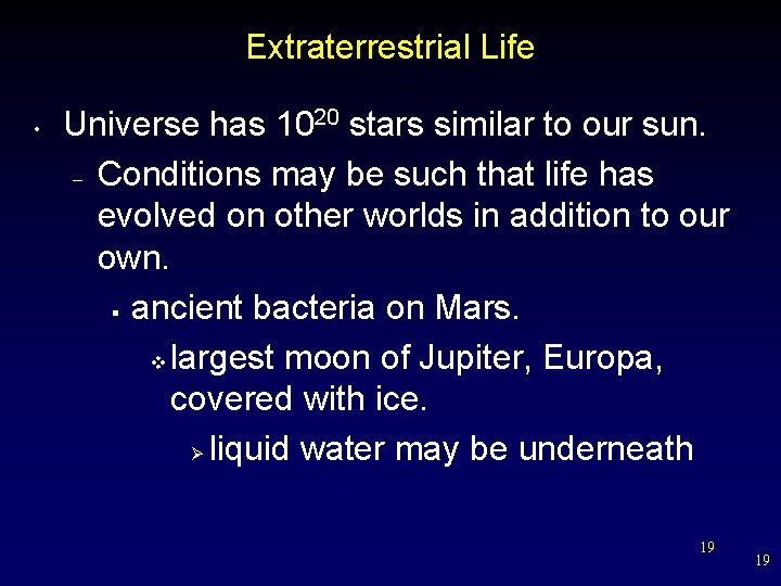 Extraterrestrial Life • Universe has 1020 stars similar to our sun. – Conditions may