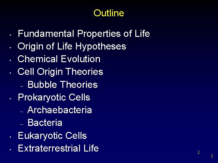 Outline • • Fundamental Properties of Life Origin of Life Hypotheses Chemical Evolution Cell