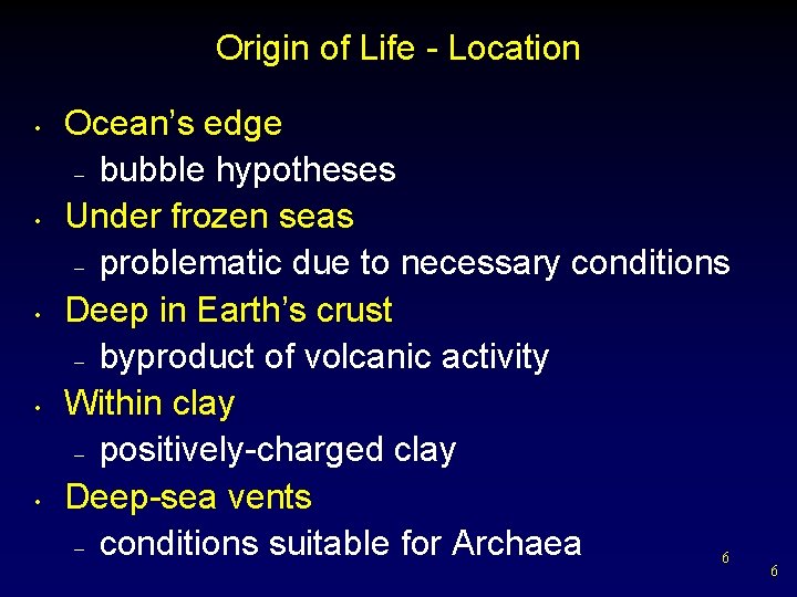 Origin of Life - Location • • • Ocean’s edge – bubble hypotheses Under