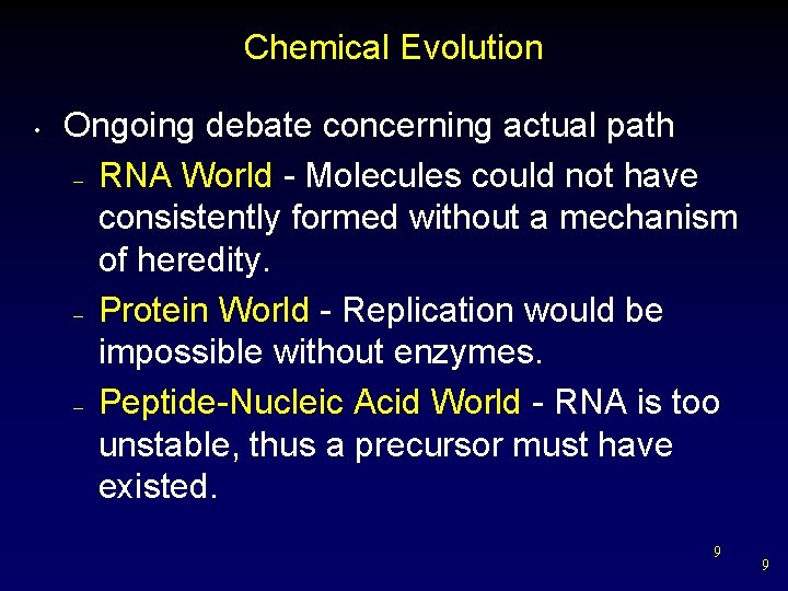 Chemical Evolution • Ongoing debate concerning actual path – RNA World - Molecules could