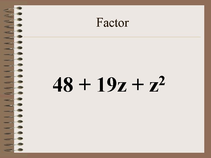 Factor 48 + 19 z + 2 z 