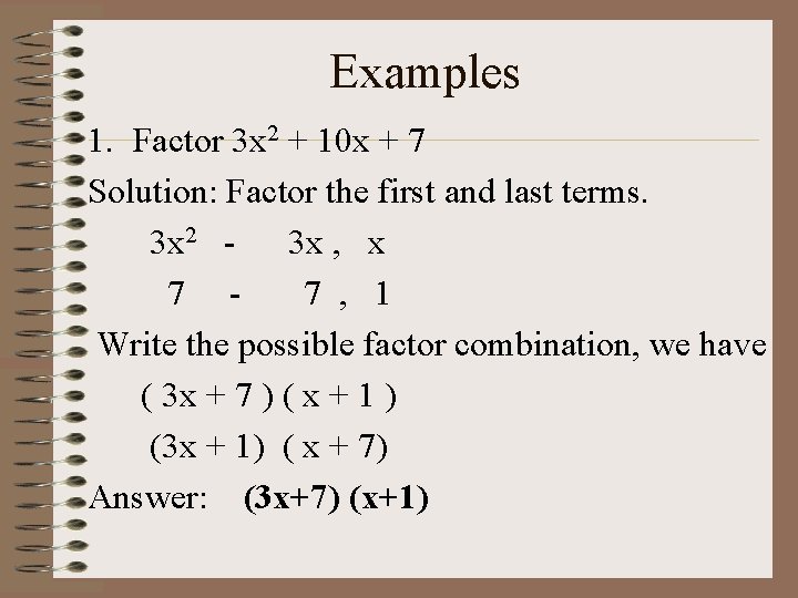Examples 1. Factor 3 x 2 + 10 x + 7 Solution: Factor the