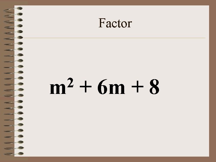 Factor 2 m + 6 m + 8 