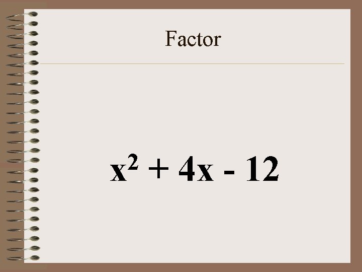 Factor 2 x + 4 x - 12 