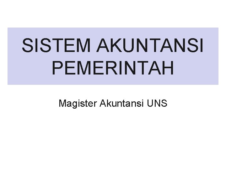 SISTEM AKUNTANSI PEMERINTAH Magister Akuntansi UNS 