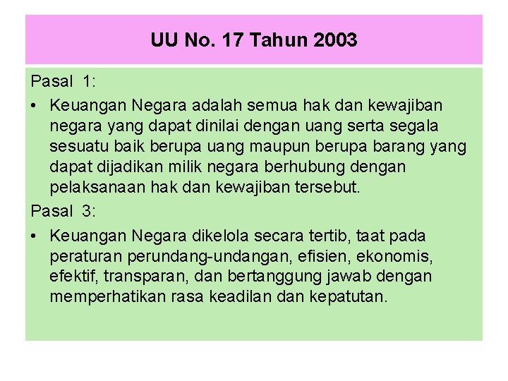 UU No. 17 Tahun 2003 Pasal 1: • Keuangan Negara adalah semua hak dan