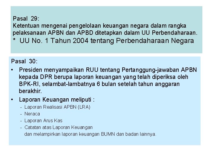 Pasal 29: Ketentuan mengenai pengelolaan keuangan negara dalam rangka pelaksanaan APBN dan APBD ditetapkan