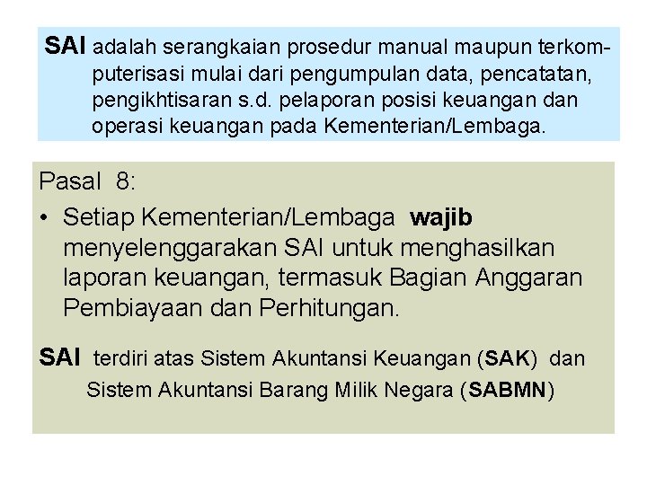 SAI adalah serangkaian prosedur manual maupun terkomputerisasi mulai dari pengumpulan data, pencatatan, pengikhtisaran s.