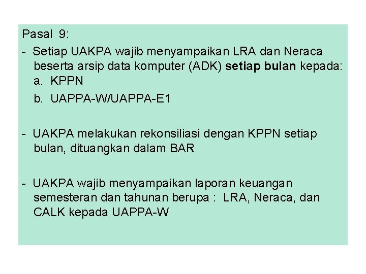 Pasal 9: - Setiap UAKPA wajib menyampaikan LRA dan Neraca beserta arsip data komputer