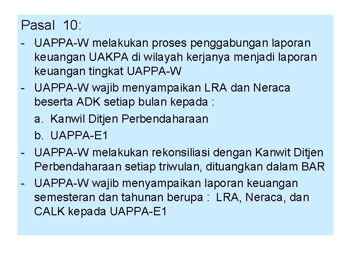 Pasal 10: - UAPPA-W melakukan proses penggabungan laporan keuangan UAKPA di wilayah kerjanya menjadi