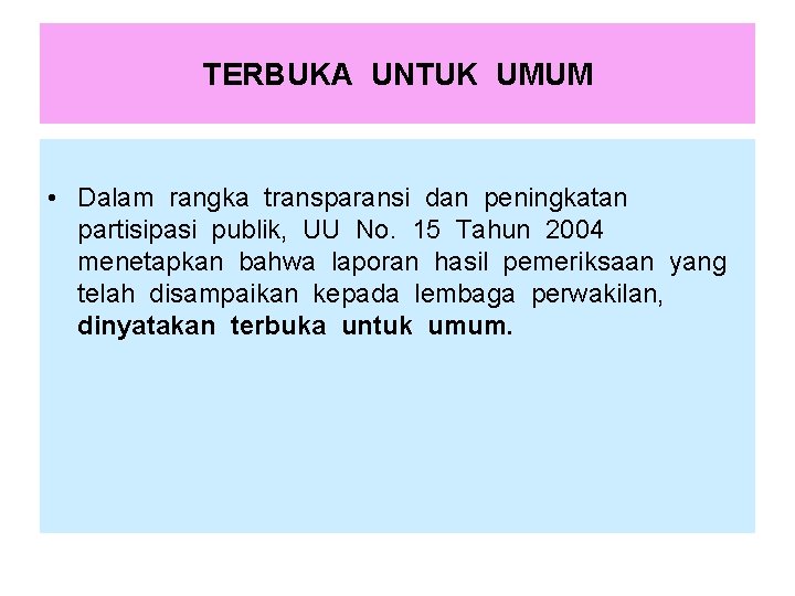 TERBUKA UNTUK UMUM • Dalam rangka transparansi dan peningkatan partisipasi publik, UU No. 15