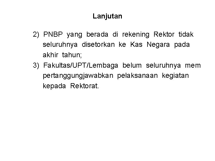 Lanjutan 2) PNBP yang berada di rekening Rektor tidak seluruhnya disetorkan ke Kas Negara
