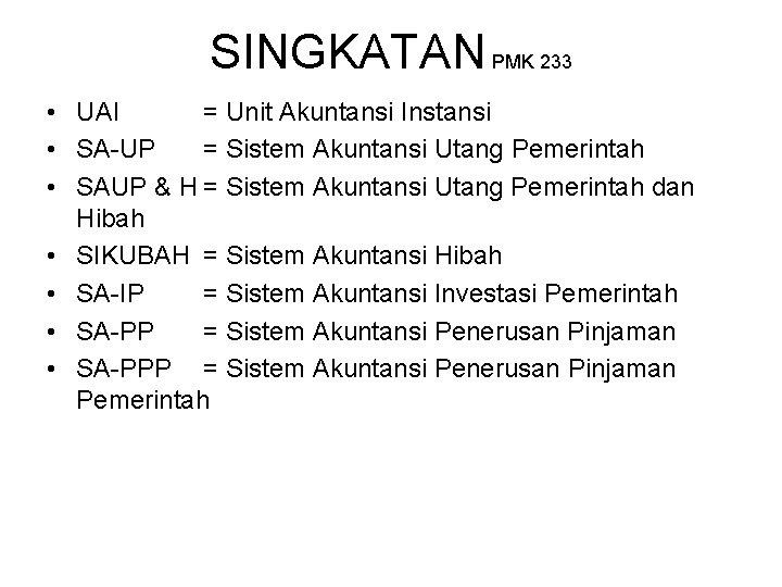 SINGKATAN PMK 233 • UAI = Unit Akuntansi Instansi • SA-UP = Sistem Akuntansi