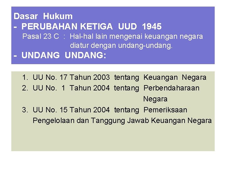 Dasar Hukum - PERUBAHAN KETIGA UUD 1945 Pasal 23 C : Hal-hal lain mengenai