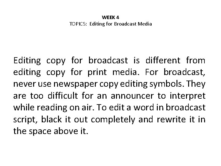 WEEK 4 TOPICS: Editing for Broadcast Media Editing copy for broadcast is different from