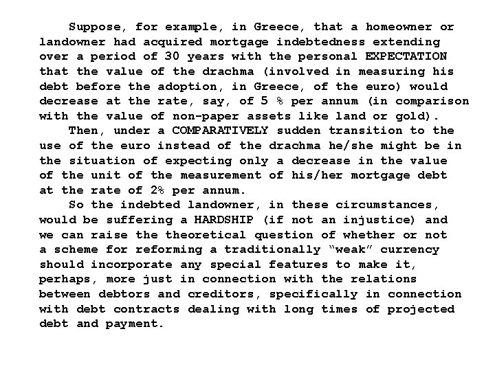 Suppose, for example, in Greece, that a homeowner or landowner had acquired mortgage indebtedness