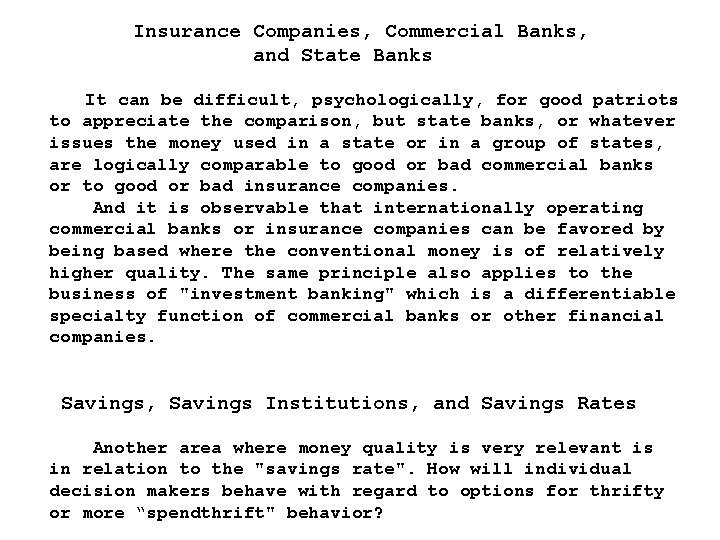 Insurance Companies, Commercial Banks, and State Banks It can be difficult, psychologically, for good