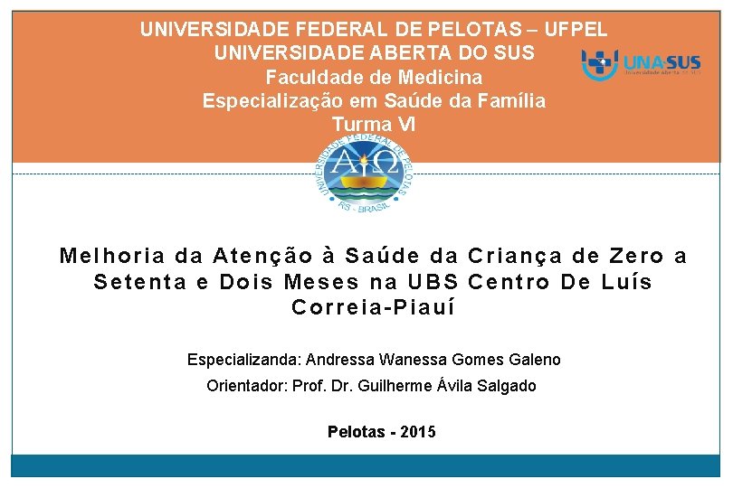 UNIVERSIDADE FEDERAL DE PELOTAS – UFPEL UNIVERSIDADE ABERTA DO SUS Faculdade de Medicina Especialização