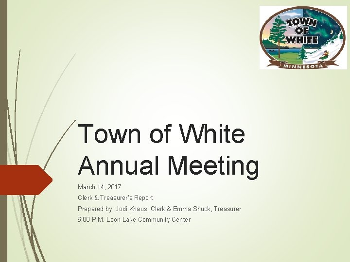 Town of White Annual Meeting March 14, 2017 Clerk & Treasurer’s Report Prepared by: