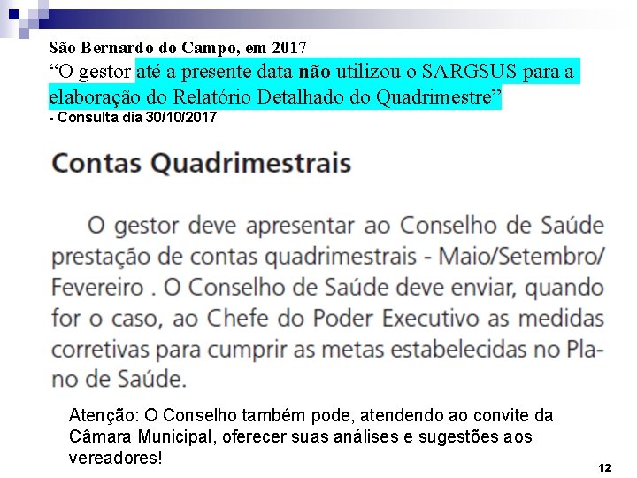 São Bernardo do Campo, em 2017 “O gestor até a presente data não utilizou