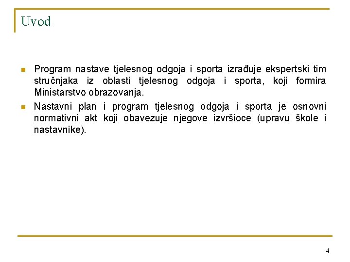 Uvod n n Program nastave tjelesnog odgoja i sporta izrađuje ekspertski tim stručnjaka iz