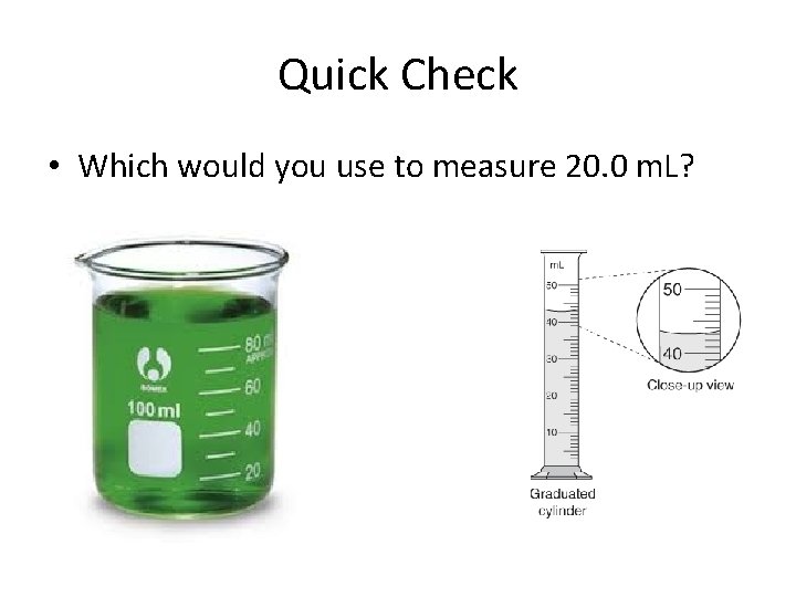Quick Check • Which would you use to measure 20. 0 m. L? 