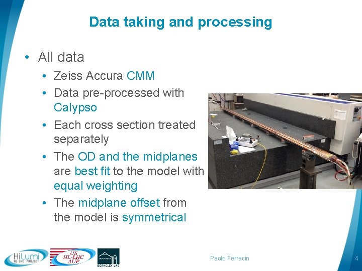 Data taking and processing • All data • Zeiss Accura CMM • Data pre-processed