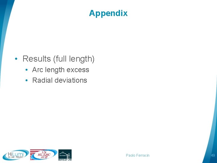 Appendix • Results (full length) • Arc length excess • Radial deviations Paolo Ferracin