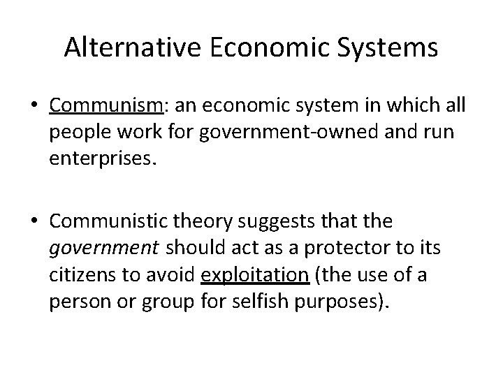 Alternative Economic Systems • Communism: an economic system in which all people work for