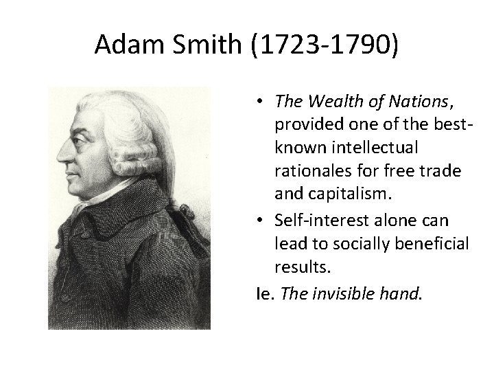 Adam Smith (1723 -1790) • The Wealth of Nations, provided one of the bestknown